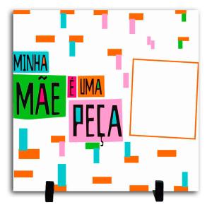 Azulejo Personalizado Com Uma Foto - Minha Mãe é Uma Peça Cerâmica Branca Brilho 15x15cm ou 20x20cm    Após concluir o pagamento, clique em preencher formulário para anexar seu arquivo ou escrever seu texto