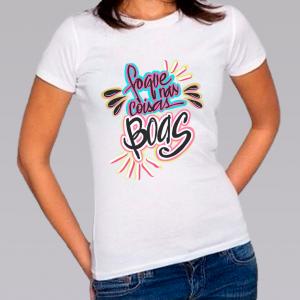 Camiseta Baby Look Personalizada Pronta Foque Nas Coisas Boas Poliéster Área de Impressão = 20x28cm Impressão frente   