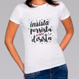 Camiseta Baby Look Personalizada Pronta Insista Persista Poliéster Área de Impressão = 20x28cm Impressão frente   