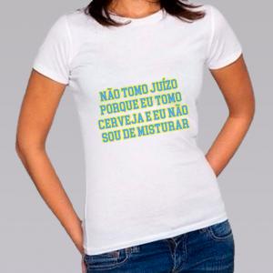 Camiseta Baby Look Personalizada Pronta Não Tomo Juízo Poliéster Área de Impressão = 20x28cm Impressão frente   