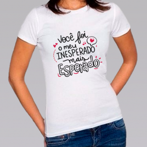 Camiseta Baby Look Personalizada Pronta Você Foi Poliéster Área de Impressão = 20x28cm Impressão frente   
