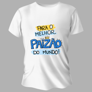 Camiseta Personalizada Pronta Melhor Paizão Poliéster Área de Impressão = 20x28cm Impressão frente   