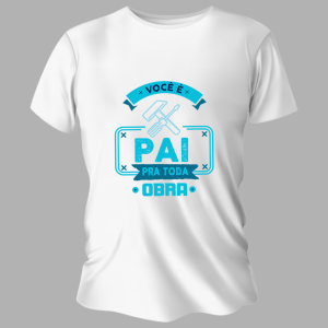 Camiseta Personalizada Pronta Pai Pra Toda Obra Poliéster Área de Impressão = 20x28cm Impressão frente   
