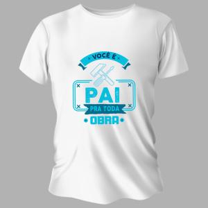 Camiseta Personalizada Pronta Pai Pra Toda Obra Poliéster Área de Impressão = 20x28cm Impressão frente   