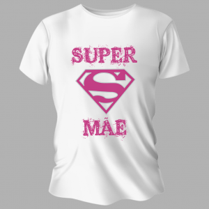 Camiseta Personalizada Pronta - Super Mãe Poliéster Área de Impressão = 20x28cm Impressão frente   