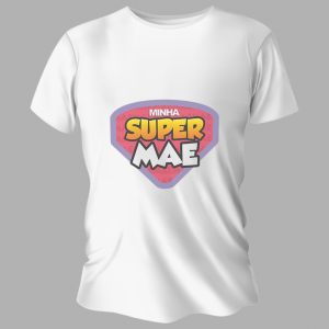 Camiseta Personalizada Pronta - Super Mãe 1 Poliéster Área de Impressão = 20x28cm Impressão frente   