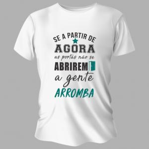 Camiseta Unissex Personalizada Pronta A Gente Arromba Poliéster Área de Impressão = 20x28cm Impressão frente   
