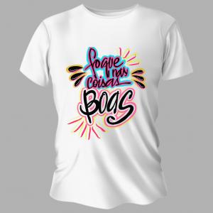 Camiseta Unissex Personalizada Pronta Foque nas Coisas Boas Poliéster Área de Impressão = 20x28cm Impressão frente   