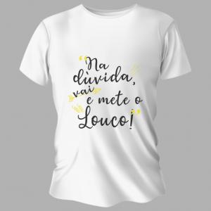 Camiseta Unissex Personalizada Pronta Mete o Louco Poliéster Área de Impressão = 20x28cm Impressão frente   