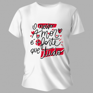 Camiseta Unissex Personalizada Pronta O Nosso Amor Poliéster Área de Impressão = 20x28cm Impressão frente   