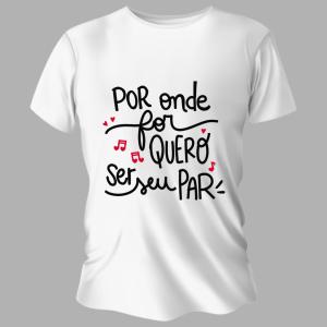 Camiseta Unissex Personalizada Pronta Quero Ser Seu Par Poliéster Área de Impressão = 20x28cm Impressão frente   