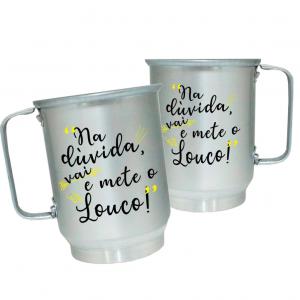 Caneca de Alumínio Personalizada Frases Divertidas Mete o Louco Caneca de Alumínio 600ml Área de Impressão = 20 x 9,5cm    