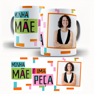 Caneca  Dia Das Mães Personalizada Com Uma Foto - Minha Mãe é Uma Peça Caneca de Cerâmica 325ml Área de Impressão = 20 x 9,5cm    Após concluir o pagamento, clique em preencher formulário para anexar seu arquivo ou escrever seu texto