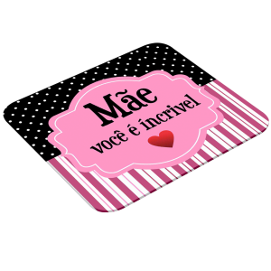 Mouse Pad Retangular Personalizado - Mãe Você é Incrível Latex 19 x 23cm    